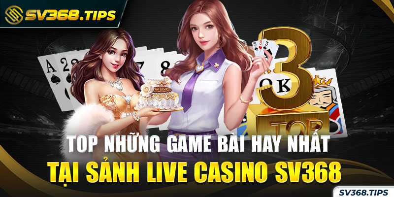 List game casino ăn khách nhất tại sảnh SV368