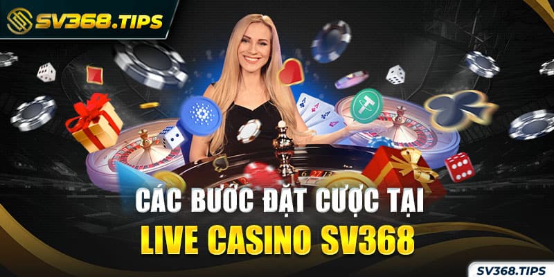 Cách tham gia chơi live casino tại SV368
