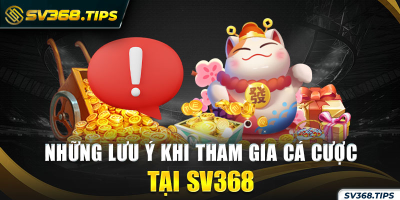 Lưu ý khi trải nghiệm game nổ hũ SV368